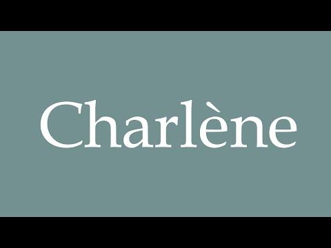 How to Pronounce ''Charlène'' Correctly in French