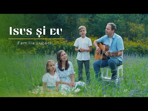 Isus și eu | Familia Lucaci