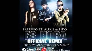 Farruko Ft Alexis y Fido - Es Hora (Official Remix) (Letra)