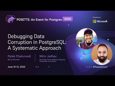 Debugging Data Corruption in PostgreSQL: A Systematic Approach | POSETTE: An Event for Postgres 2025