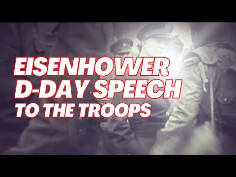 The Eisenhower D-Day Speech to the Troops - The Speech that Changed the World