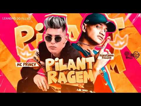 MC PRINCY & RENATINHO FALCÃO - PILANTRAGEM.