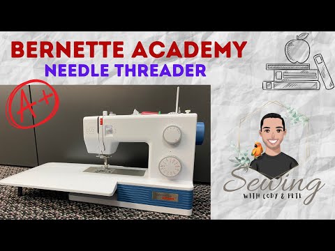 Bernette Academy   "Using the Needle Threader"
