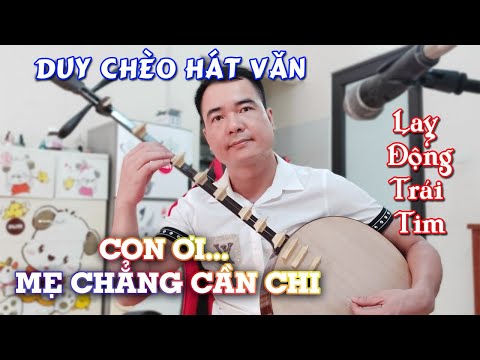 Nghe trực tiếp Duy Chèo đàn hát - CON ƠI MẸ CHẲNG CẦN CHI - Lay động trái tim