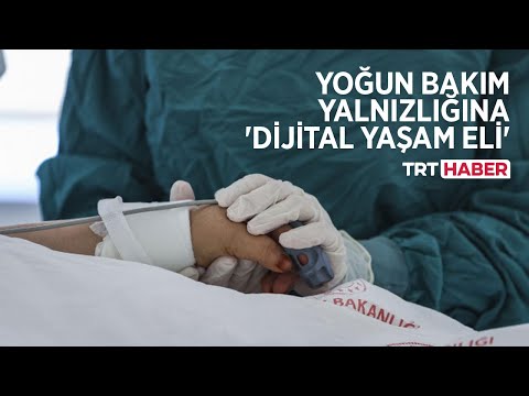 Yoğun bakım yalnızlığına 'dijital yaşam eli'
