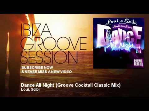 Loui, Scibi - Dance All Night - Groove Cocktail Classic Mix - IbizaGrooveSession