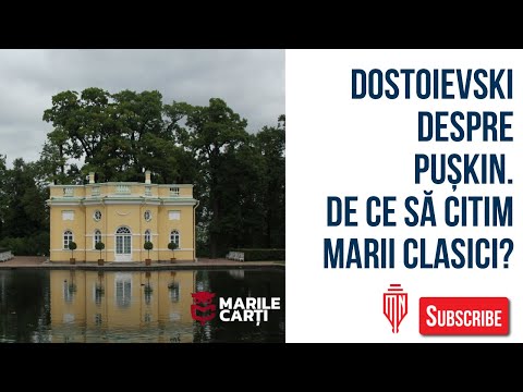 Dostoievski despre Pușkin. De ce citim marii clasici?