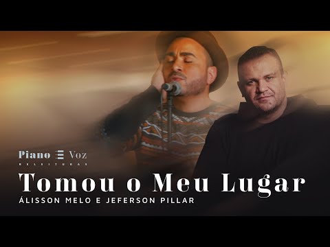 @jefersonpillar & ÁLISSON MELO - TOMOU O MEU LUGAR | PIANO E VOZ RELEITURAS