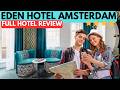 IS THIS THE BEST 4 STAR HOTEL IN AMSTERDAM I STAY AT EDEN HOTEL AMSTERDAM FULL HOTEL REVIEW