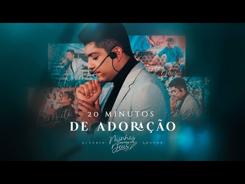 Claudio Louvor - 20 Minutos de Adoração -  Minhas conversas com Deus