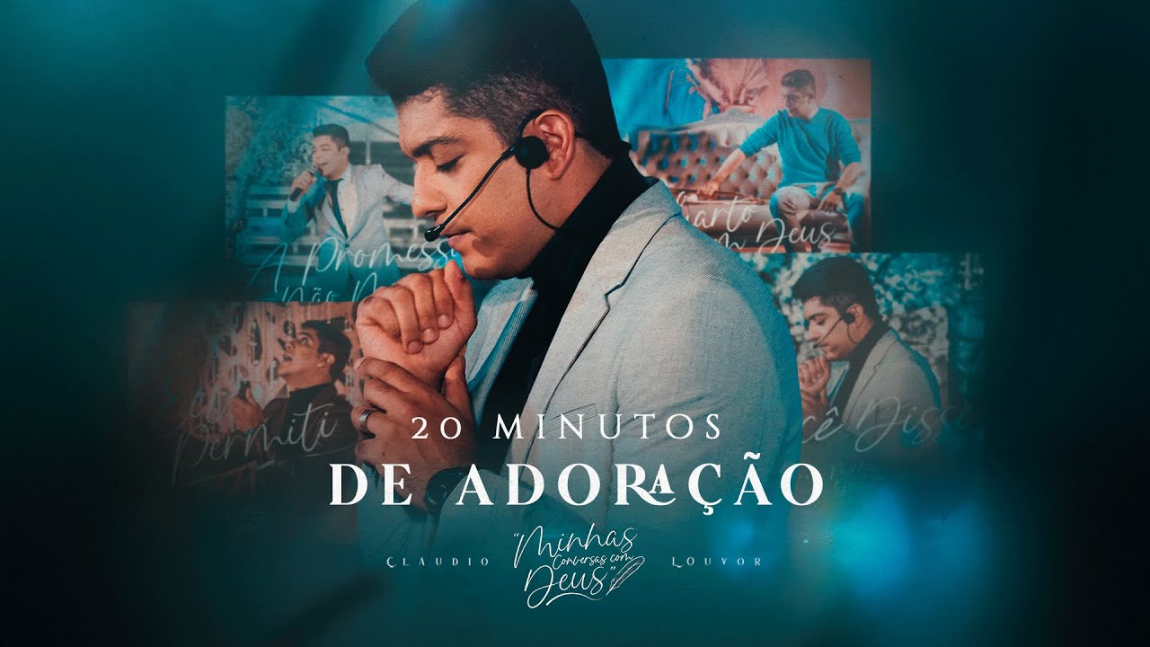 Claudio Louvor - 20 Minutos de Adoração -  Minhas conversas com Deus