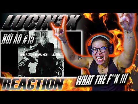(REACTION) HƠI ẢO #15 - Lucin3x | WHAT THE F*CK ! REACTION ĐIÊN NHẤT VIỆT NAM !!!