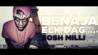 Benaja Feat Bosh Milli - Elk Dag