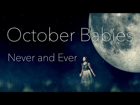 October Babies - Never and Ever (Official)