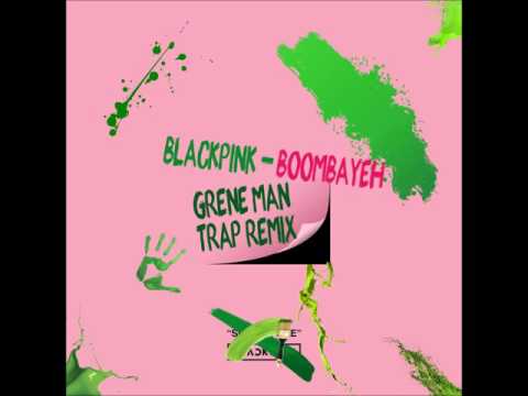 BLACKPINK - BOOMBAYAH(붐바야) [Grene Man Trap Remix] *Free Download Link*