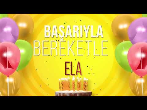 ELA - İyi ki Varsın İyi ki Doğdun Ela #Ela