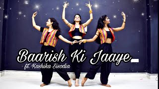 Baarish Ki Jaaye Kashika Sisodia Choreography