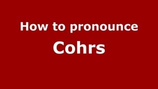 How to pronounce Cohrs