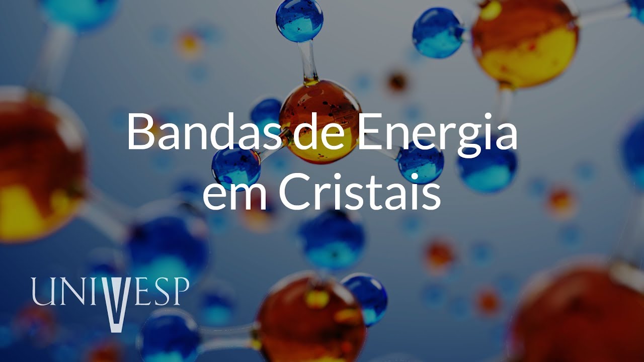 Estrutura da Matéria – Aula 11 – Bandas de energia em cristais