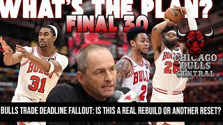 Bulls Trade Deadline Fallout: Is This a Real Rebuild or Another Reset? | What to Watch Over Final 30