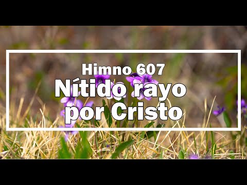 Nuevo Himnario Adventista – Himno 607 Nítido rayo por Cristo