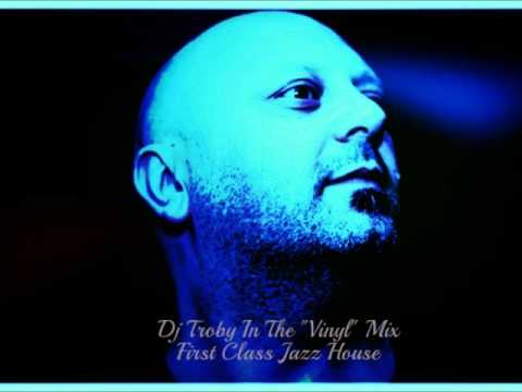 Dj Troby In The "Vinyl" Mix - First Class Jazz House