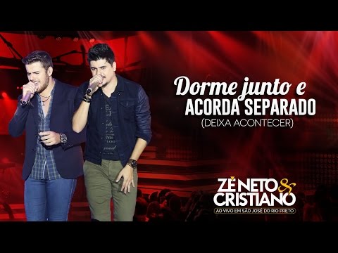 Zé Neto e Cristiano - Dorme Junto e Acorda Separado - (DVD Ao vivo em São José do Rio Preto)