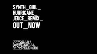 Synth Girl 'Hurricane' (Jeuce Remix)
