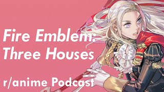 Fire Emblem: Three Houses - The /r/Anime Podcast | Video & Photo Fire Emblem: Three Houses - The /r/Anime Podcast | Video & Photo