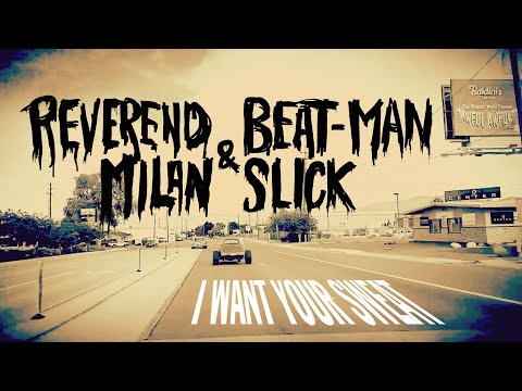 Reverend Beat-Man & Milan Slick - I want your Sweat