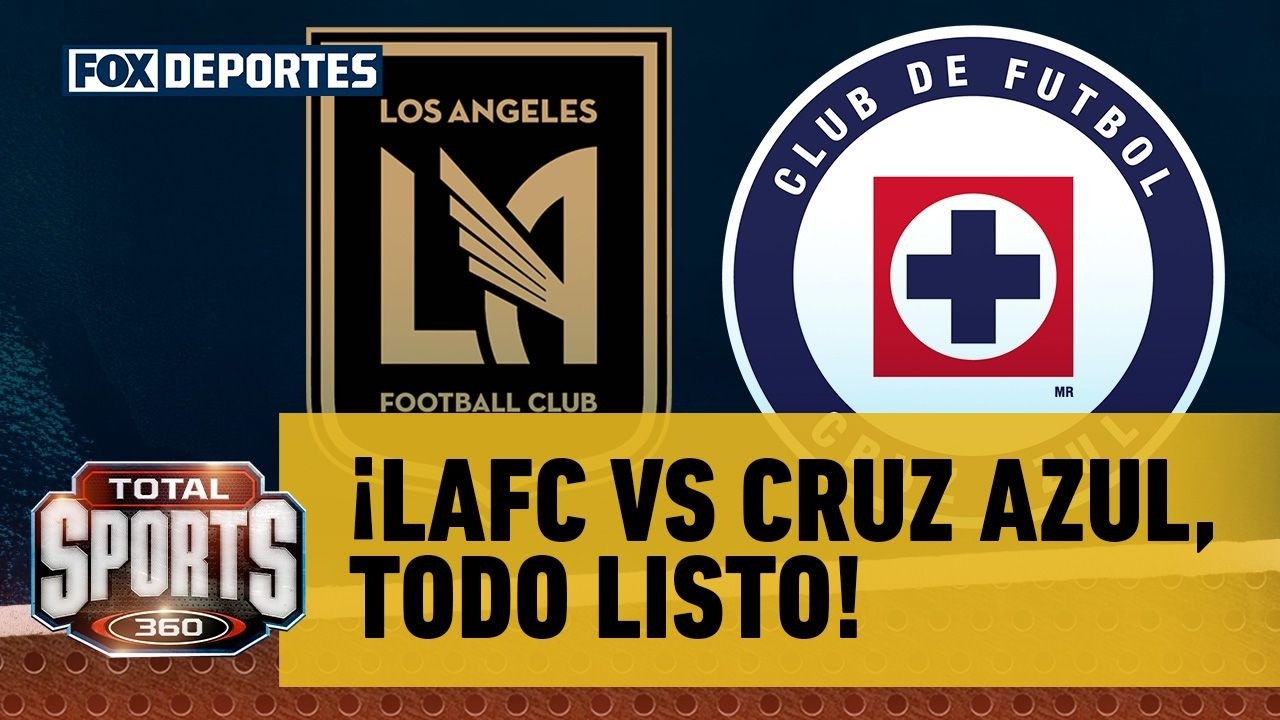 🔥 LAFC VS CRUZ AZUL | Así las cosas previo al duelo de Champions Cup | Total Sports