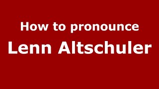 How to pronounce Lenn Altschuler