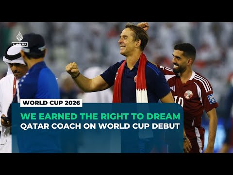 Qatar coach Lopetegui: We have earned the right to dream