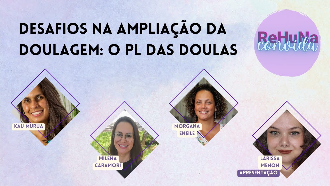 ReHuNa Convida #18 | Desafios na ampliação da doulagem: o PL das Doulas