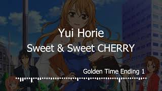 Yui Horie - Sweet &amp; Sweet CHERRY (Kanji/ Romaji/Indo) Golden Time ED 1 - Terjemahan