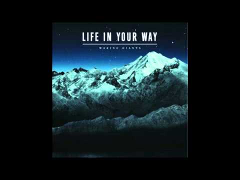 Life In Your Way - Making Waves