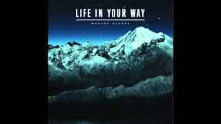 Life In Your Way - Making Waves