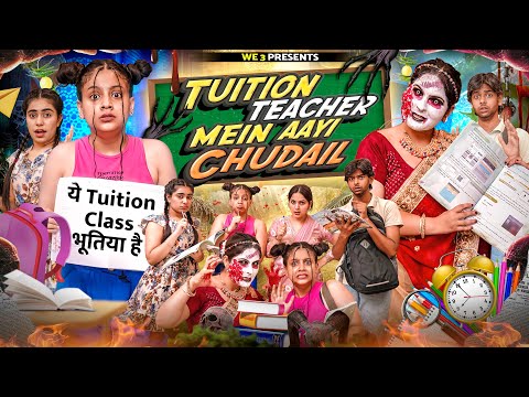Tuition Teacher Mein Aayi Chudail ||We3||Aditi Sharma