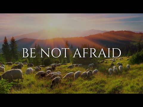 Be Not Afraid | Melissa Dittrich