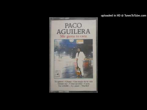 Paco Aguilera - Gitana ( Año 1988 ) Album ( Me Gusta Tu Cara )