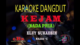 Download lagu Karaoke Kejam Nada Pria - Elvy Sukaesih (Karaoke Dangdut Tanpa Vocal) mp3 Download lagu Karaoke Kejam Nada Pria - Elvy Sukaesih (Karaoke Dangdut Tanpa Vocal) mp3