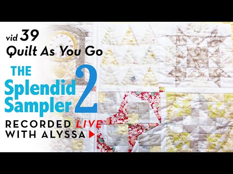 Hand Quilting - Quilt As You Go QAYG - Vid 36 - The Splendid Sampler 2 quilt along - LIVE sewing