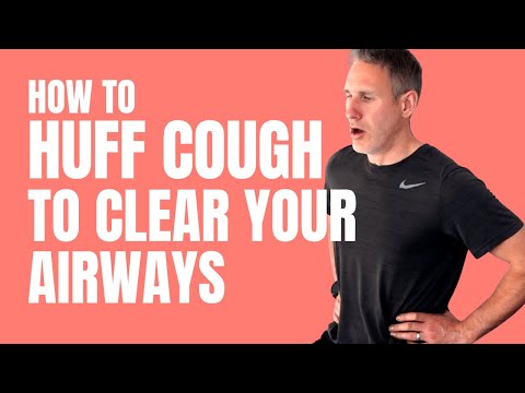 How to do the Huff Cough Breathing Technique to clear lungs, airways, secretions, sputum, phlegm