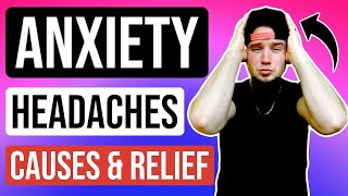 Anxiety Tension Headaches & Migraine Symptoms! (Relief Included!)