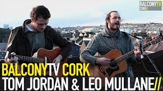 TOM JORDAN & LEO MULLANE - LIVE TO LOVE (BalconyTV)