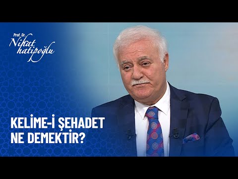 Kelime-i şehadet nedir? - Nihat Hatipoğlu Sorularınızı Cevaplıyor