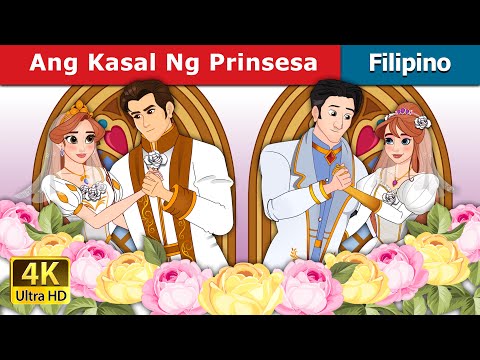 Ang Kasal Ng Prinsesa | The Princess Wedding in Filipino | @FilipinoFairyTales