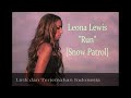 RUN - LEONA LEWIS [SNOW PATROL] - Lirik dan Terjemahan Indonesia