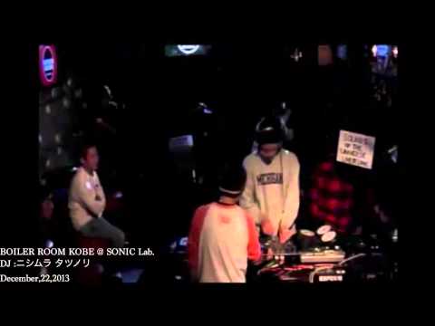 DJ ニシムラタツノリ at BOILER ROOM KOBE December,22,2013