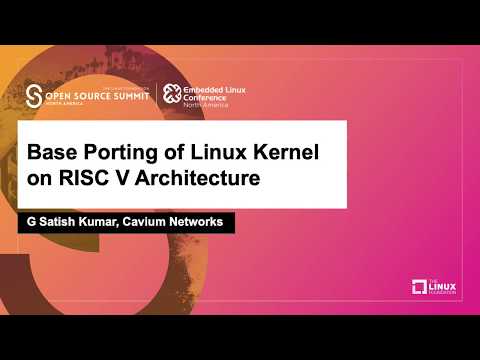 Base Porting of Linux Kernel on RISC V Architecture - G Satish Kumar, Cavium Networks